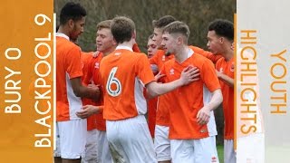 Youth Highlights | Bury 0 Blackpool 9