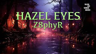 Hazel Eyes - Z8phyR. Background Music for Vlog, Video