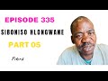 EPISODE 335 UBEDAKWE IWUNGA EPETUZA ELALA KUKHULUNYWA NAYE UKUFA KWESIZWE IZIDAKAMIZWA ZILIBULELE