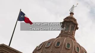 How Can I Access Texas Court Records?