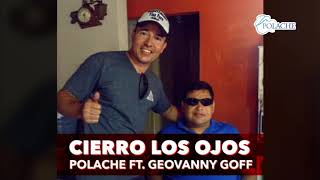 Polache - Cierro Los Ojos ft. Geovanny Goff