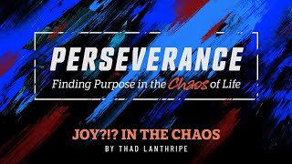 Series | Perseverance | Joy?! in the Chaos | November 3, 2024