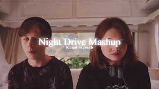 Night Drive Mashup 2022 | Romantic Non-Stop Jukebox | Bollywood Lofi Chill ~𝐊𝐮𝐧𝐚𝐥 𝐒𝐫𝐞𝐯𝐞𝐫𝐛