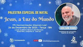 Adilson Mariz | JESUS A LUZ DO MUNDO (PALESTRA ESPECIAL DE NATAL)