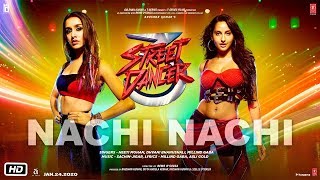 Nachi Nachi: Street Dancer 3D |Varun D, Shraddha K, Nora F| Neeti M,Dhvani B,Millind G | SachinJigar