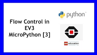 Flow Control in EV3 MicroPython [3]