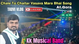 Chale To Chaitar Vasava Mara Bhai Song | Kk Musical Band 2024 | New Timli 2024 | at.Gora