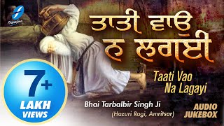 Taati Vao Na Lagayi | Hazuri Ragi Bhai Tarbalbir Singh Ji | 550 Saal Guru Nanak Dev Ji | New Shabads