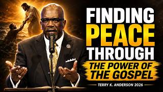Power of Prayer | Finding Peace Through the Power of the Gospel | Sermon Terry K Anderson 2026