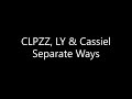 CLPZZ, LY & Cassiel - Separate Ways (Lyrics)