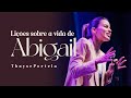 LIÇÕES SOBRE A VIDA DE ABIGAIL | THAYSE PORTELA