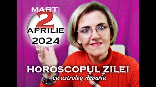 🌼MARTI 2 APRILIE 2024 ☀♈⭐ HOROSCOPUL ZILEI  cu astrolog Acvaria 🌈