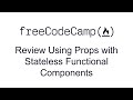 Review Using Props with Stateless Functional Components - React - Free Code Camp