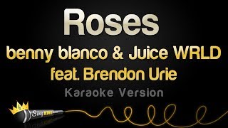benny blanco & Juice WRLD ft. Brendon Urie - Roses (Karaoke Version)