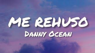 Danny Ocean - Me Rehuso (Letra/Lyric)