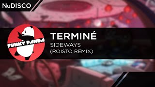 NuDISCO || Terminé - Sideways (Roisto Remix)