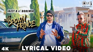 CROWN PRINCE - Lyrical Video | Jazzy B feat. Bohemia | Harj Nagra | New Punjabi Songs 2020
