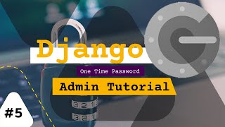 Python Django application with Admin one time password