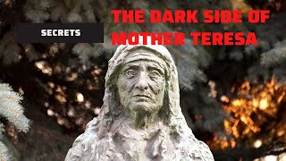 THE DARK SIDE OF MOTHER TERESA YOU OUGHT TO KNOW