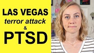Las Vegas Terror Attack & PTSD | post traumatic stress disorder