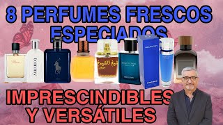 8 PERFUMES FRESCOS ESPECIADOS | IMPRESCINDIBLES Y VERSÁTILES