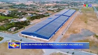 Long An phấn đấu có 51 khu công nghiệp vào năm 2023 | LONG AN TV