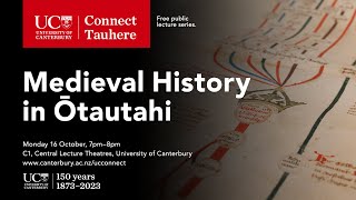 UC Connect talk: Medieval History in Ōtautahi
