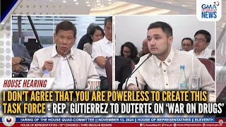 Rep. Gutierrez - I don't agree that you're powerless to create this task force | GMA Integrated News