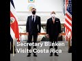 Secretary Blinken Visits Costa Rica