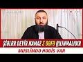 ⛔ ŞİƏLƏR DEYİR NAMAZ 3-DƏFƏ QILINMALIDIR.. 👉 MUSLİMDƏ HƏDİS VAR.