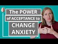 Mastering the Paradox of Acceptance and Change With Anxiety- Acceptance and Commitment Therapy