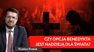 Czy opcja Benedykta jest nadzieją dla świata? | Krystian Kratiuk