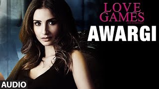 AWARGI Full Song (AUDIO) | LOVE GAMES | Gaurav Arora, Tara Alisha Berry | T-SERIES