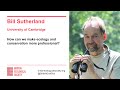 Ecology Live with Bill Sutherland - How can we make ecology and conservation more professional?