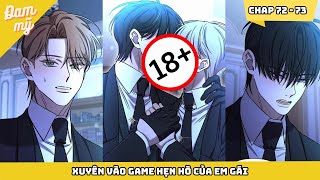 CHAP 72 - 73 | Xuyên vào game hẹn hò của em gái (SS3) | Review Đam Mỹ