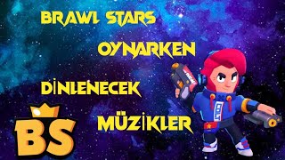 Brawl Stars Oynarken Dinlenecek Müzikler