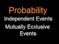 Probability : Independent Event and Mutually exclusive events