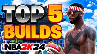 TOP 5 BEST BUILDS in NBA 2K24 🔥 MOST OVERPOWERED BEST BUILDS in NBA 2K24! BEST BUILDS 2k24