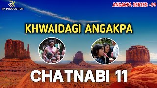 Khwaidagi Angakpa Chatnabi 11 || Saturday Night, Angakpa Series -59