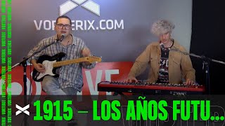 LOS AÑOS FUTUROS - 1915 en QUERIDOS HUMANOS (en vivo en VORTERIX.COM)