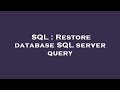 SQL : Restore database SQL server query