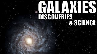What Science Discovered About Galaxies In The Last Few Years - Part 1/2