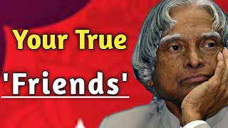 True Friends || Dr. APJ Abdul Kalam Sir Quotes || Friends Quotes || Words Of Goodness