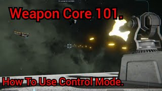 Weapon Core 101. How To Use Control Mode.