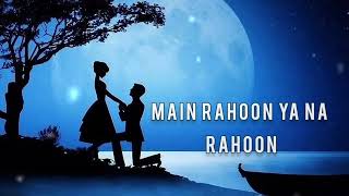 Main Rahoon Ya Na Rahoon। मैं रहूँ या ना रहूँ किसी रोज़ बारिश जो आए Hindi Song Bollywood