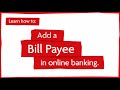 Learn How To: Add a Bill Payee in online banking