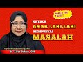 KETIKA ANAK LAKI-LAKI MEMPUNYAI MASALAH - dr. Aisah Dahlan