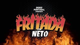 FRITADA COM NETO (COMPLETA)