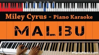 Miley Cyrus - Malibu - HIGHER Key (Piano Karaoke / Sing Along)
