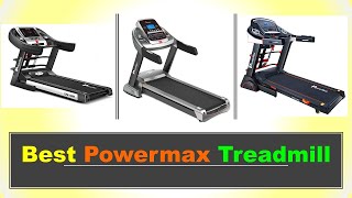 Best Powermax Treadmill in India 2022 ⚡ POWERMAX FITNESS REVIEW INDIA ⚡ बेस्ट पॉवरमैक्स ट्रेडमिल⚡